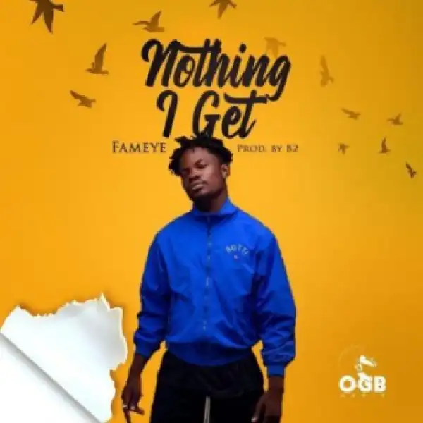 Fameye - Nothing I Get (Prod. B2)